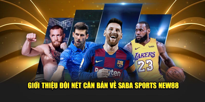 Giới thiệu đôi nét căn bản về Saba sports New88