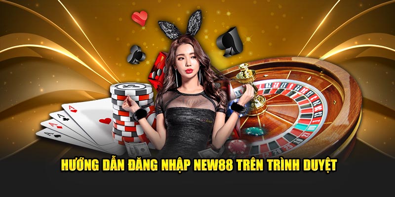 Hướng dẫn đăng nhập New88 trên trình duyệt