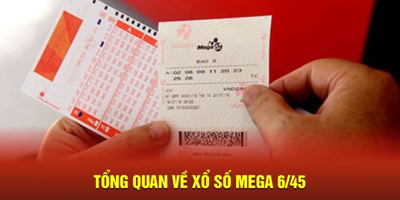 Tổng quan về xổ số Mega 6/45